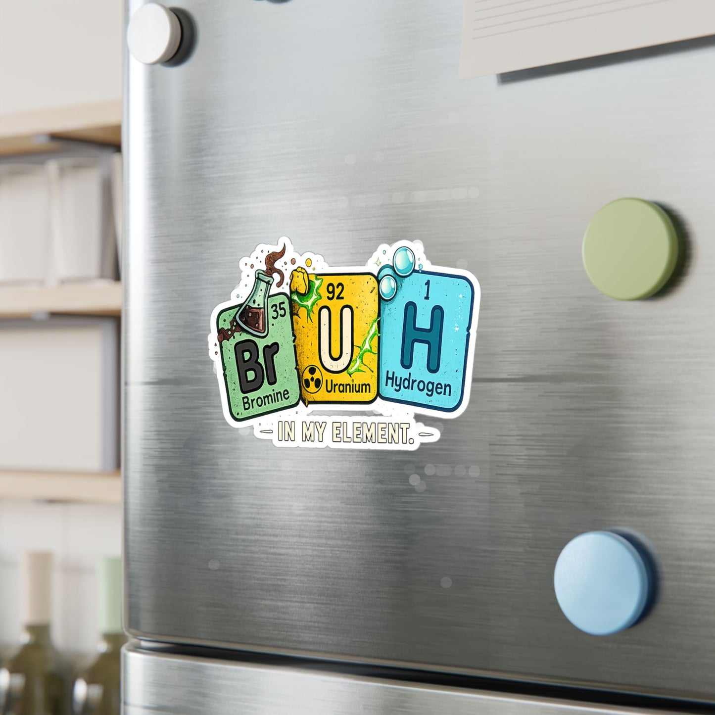 Chemistry 'BrUH' Periodic Table Vinyl Sticker — Kiss-Cut Decal (In My Element)