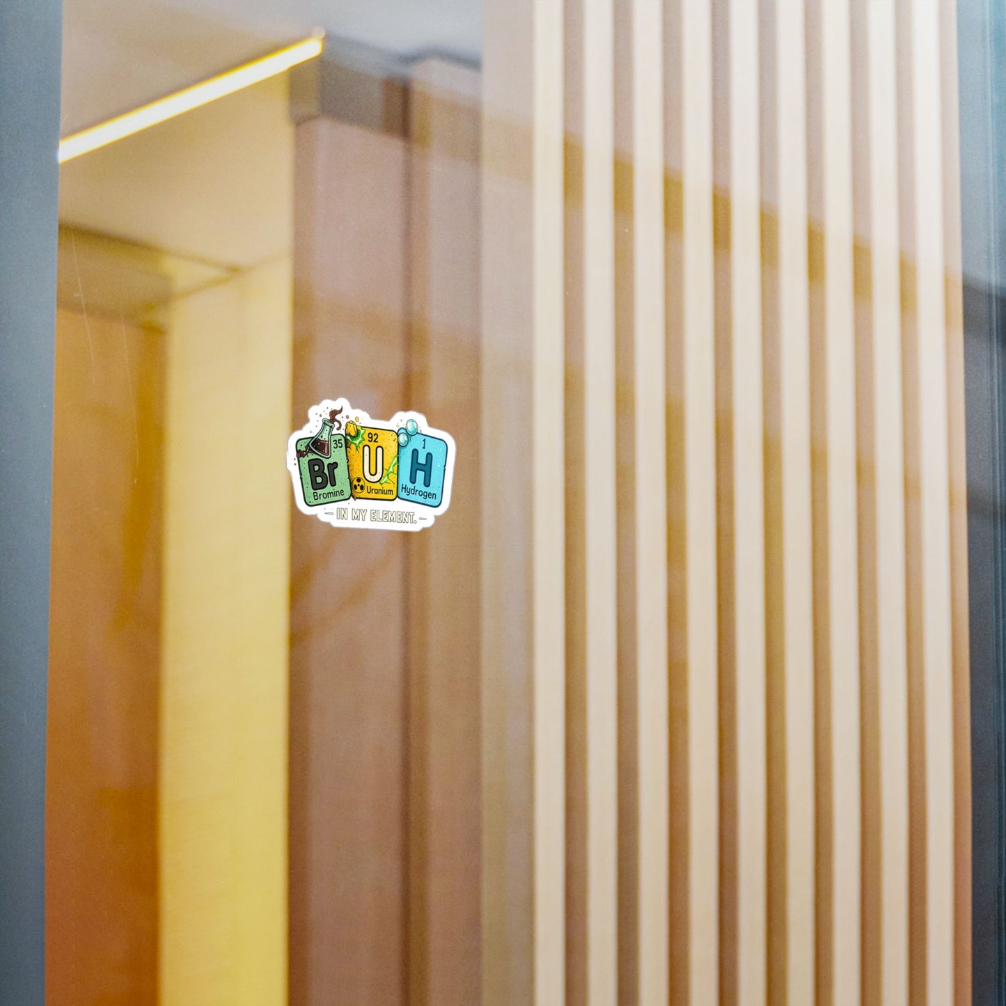 Chemistry 'BrUH' Periodic Table Vinyl Sticker — Kiss-Cut Decal (In My Element)