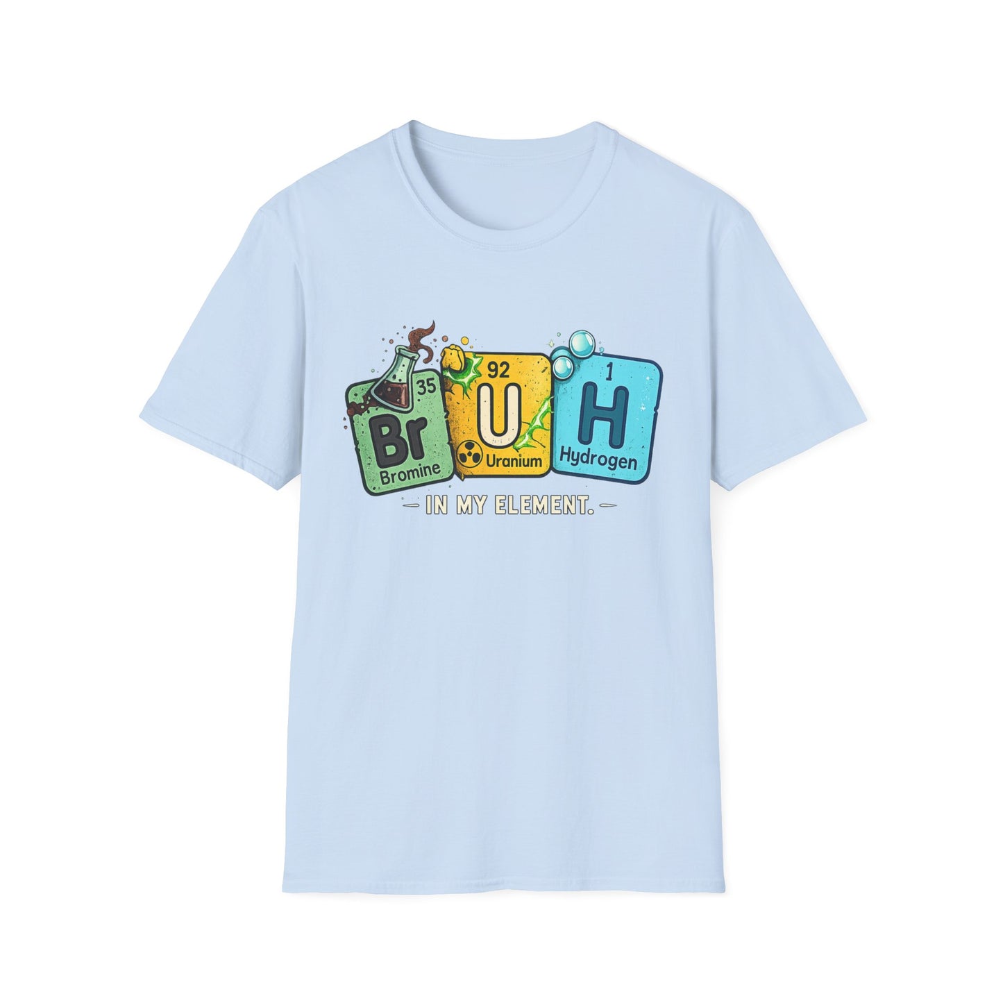 School shirt Chemistry Humor T-Shirt — "Br U H" Periodic Table Design (Bromine Uranium Hydrogen)