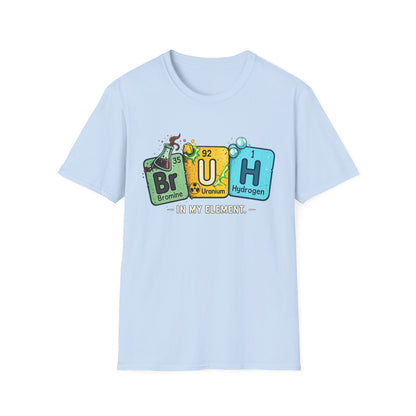 School shirt Chemistry Humor T-Shirt — "Br U H" Periodic Table Design (Bromine Uranium Hydrogen)