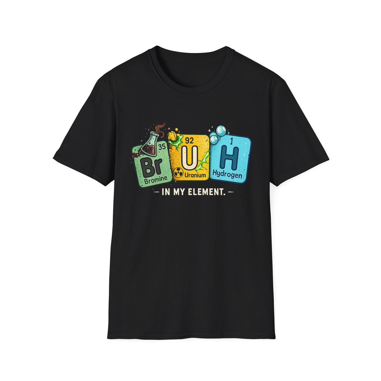 School shirt Chemistry Humor T-Shirt — "Br U H" Periodic Table Design (Bromine Uranium Hydrogen)
