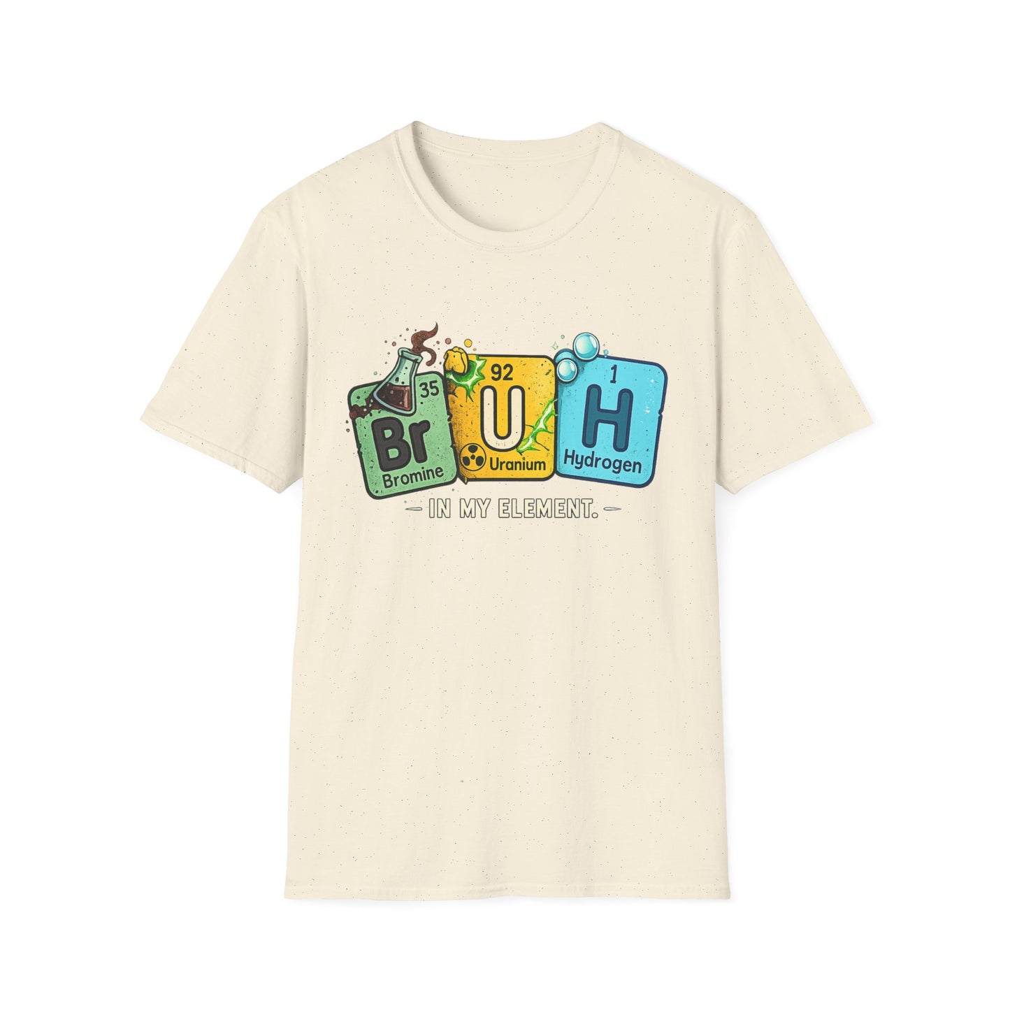 School shirt Chemistry Humor T-Shirt — "Br U H" Periodic Table Design (Bromine Uranium Hydrogen)