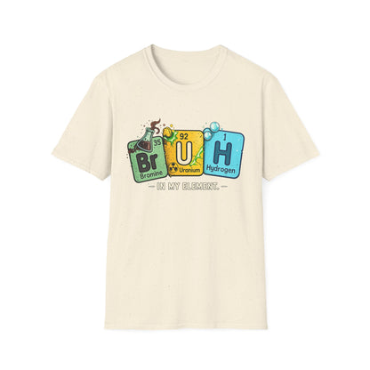 School shirt Chemistry Humor T-Shirt — "Br U H" Periodic Table Design (Bromine Uranium Hydrogen)