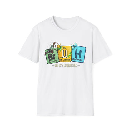 School shirt Chemistry Humor T-Shirt — "Br U H" Periodic Table Design (Bromine Uranium Hydrogen)
