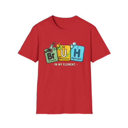 School shirt Chemistry Humor T-Shirt — "Br U H" Periodic Table Design (Bromine Uranium Hydrogen)