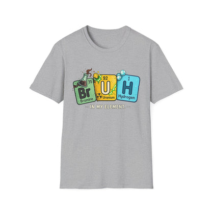 School shirt Chemistry Humor T-Shirt — "Br U H" Periodic Table Design (Bromine Uranium Hydrogen)
