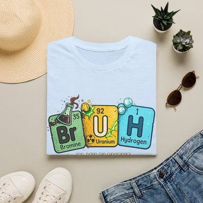 School shirt Chemistry Humor T-Shirt — "Br U H" Periodic Table Design (Bromine Uranium Hydrogen)