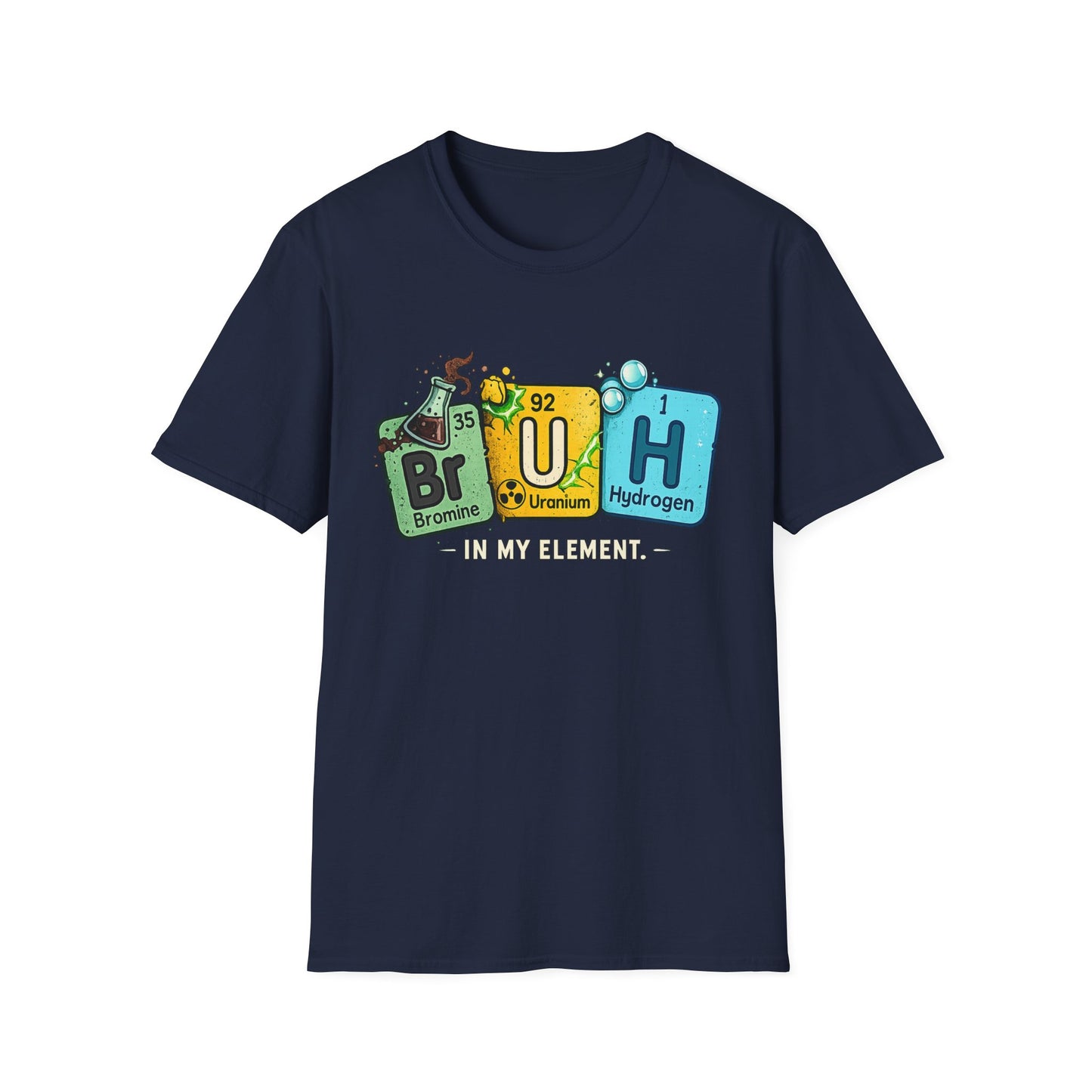 School shirt Chemistry Humor T-Shirt — "Br U H" Periodic Table Design (Bromine Uranium Hydrogen)