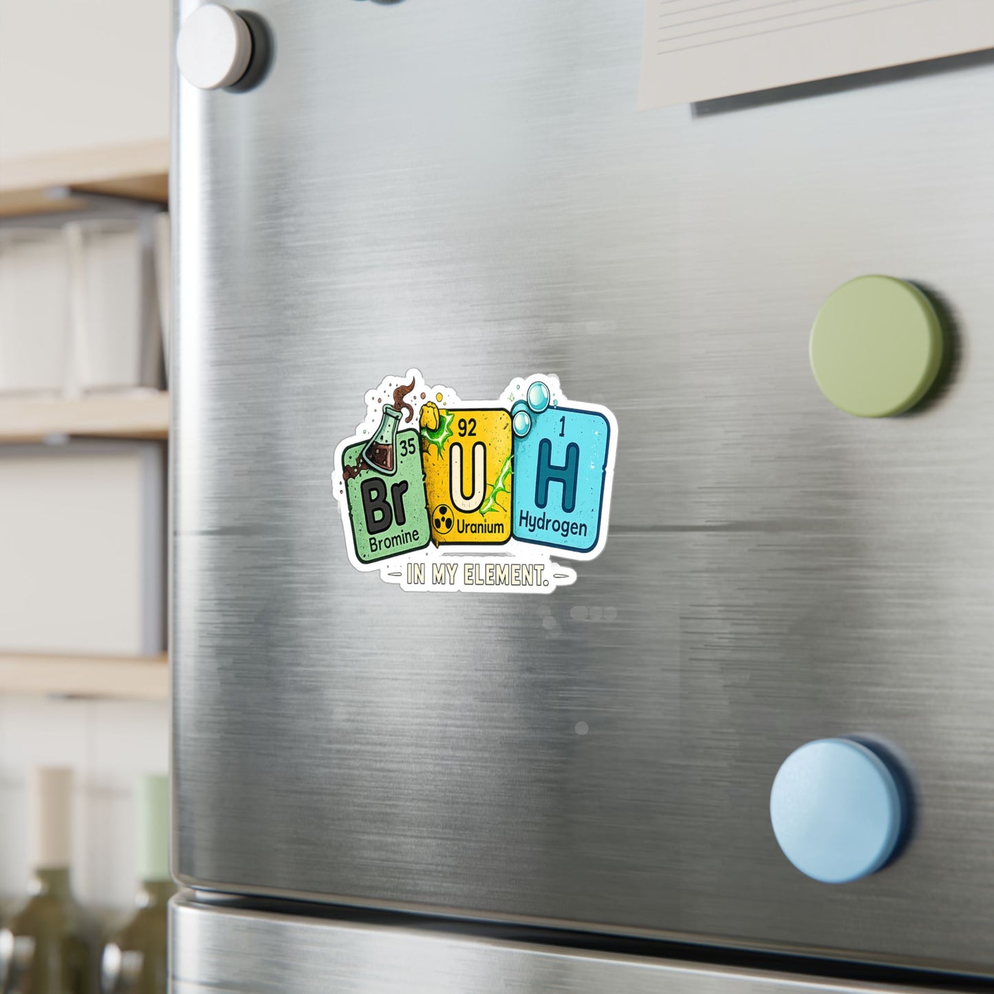 Chemistry 'BrUH' Periodic Table Vinyl Sticker — Kiss-Cut Decal (In My Element)