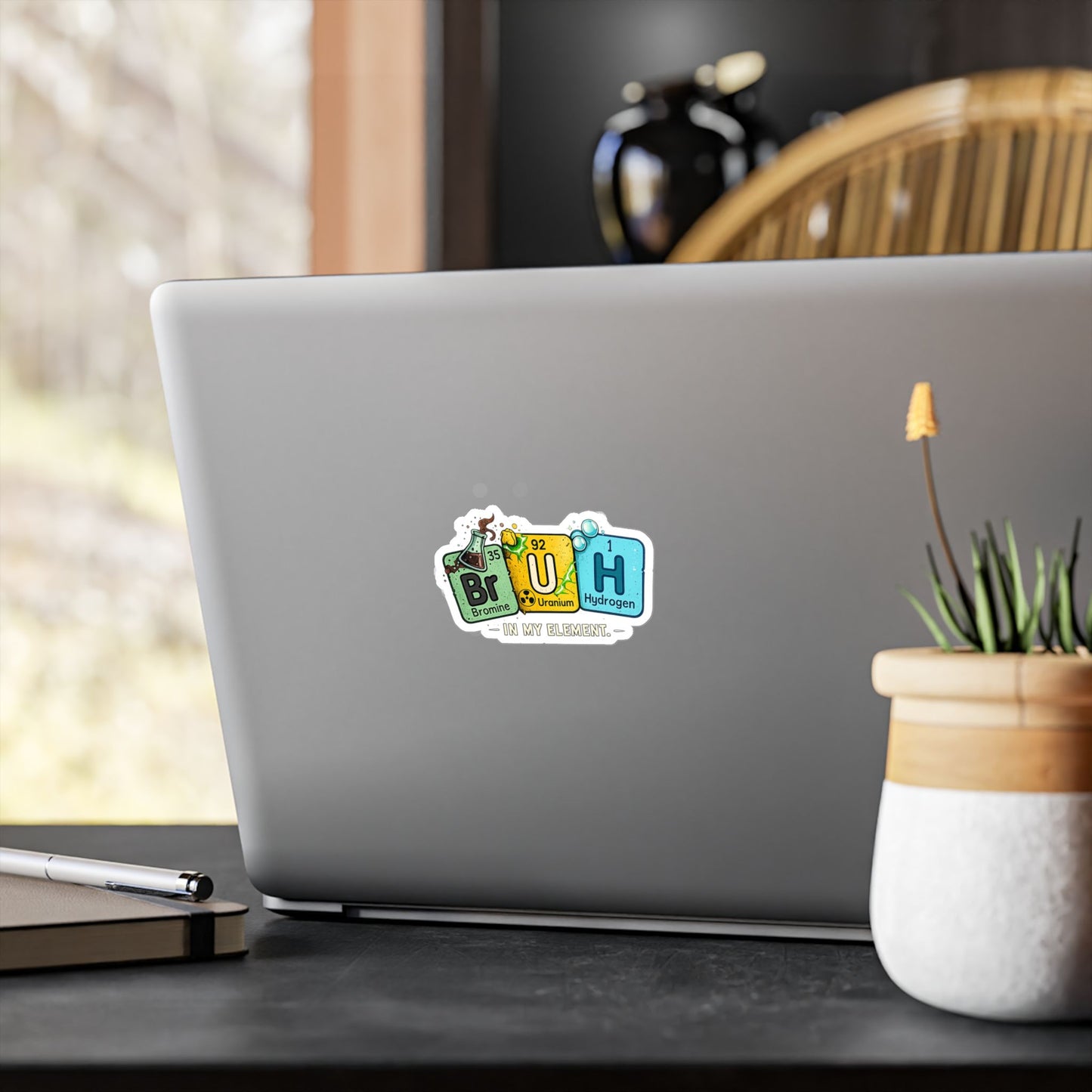 Chemistry 'BrUH' Periodic Table Vinyl Sticker — Kiss-Cut Decal (In My Element)