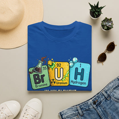 School shirt Chemistry Humor T-Shirt — "Br U H" Periodic Table Design (Bromine Uranium Hydrogen)