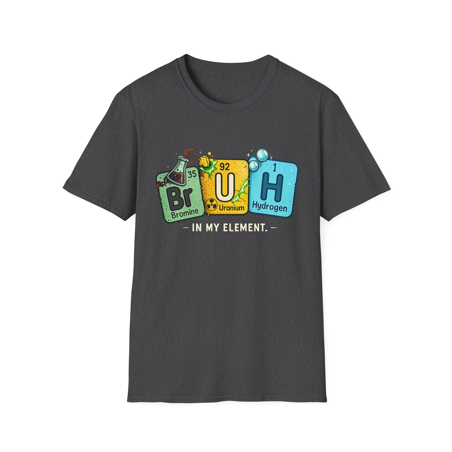 School shirt Chemistry Humor T-Shirt — "Br U H" Periodic Table Design (Bromine Uranium Hydrogen)